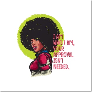 I am who I am, your approval isn't needed. Black woman Posters and Art